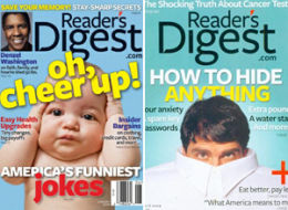 Catch this: Reader's Digest refuses to admit that they are shifting the content and tone of the rag in a decidedly conservative direction. Wait, are you telling me that this has not always been the case? I hear Reader's Digest and then I naturally just bow down, do a few Hail Mary's then flog a homosexual.